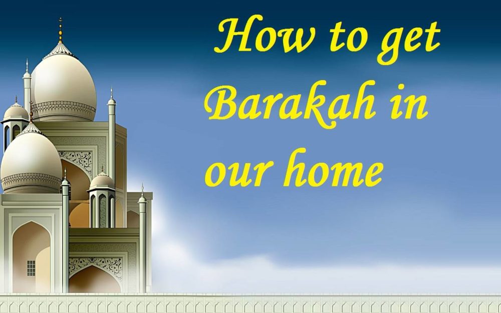 How To Get Barakah? Sources To Have Barakah Through Islam