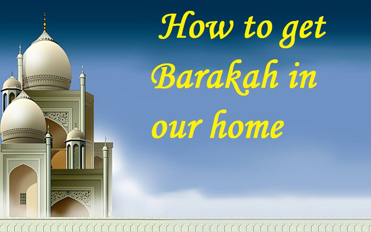 How to Get Barakah? Sources to have Barakah through Islam