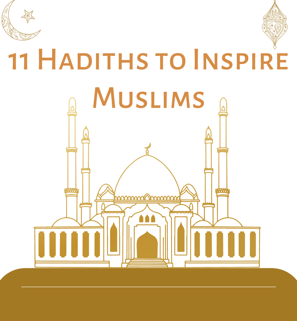 11 Hadiths To Inspire Muslims In The Times Of Despair